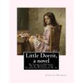 Little Dorrit, By Charles Dickens, H. K. Browne illustrator, and dedicted by Clarkson Stanfield, R. A.: Hablot Knight Browne (10 July 1815 - 8 July 18 - Paperback