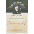 Doctrine Is Life: The Essays of Robert D. Preus on Justification and the Lutheran Confessions - Hardcover