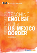 Perspectives on Teaching English at the U.S.-Mexico Border - Paperback