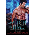 A Witch in Time: True Mates Generations Book 4 - Paperback