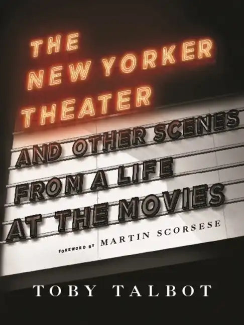 The New Yorker Theater: And Other Scenes from a Life at the Movies - Hardcover