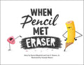 When Pencil Met Eraser - Hardcover