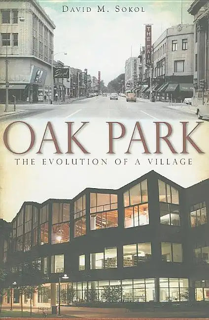 Oak Park:: The Evolution of a Village - Paperback