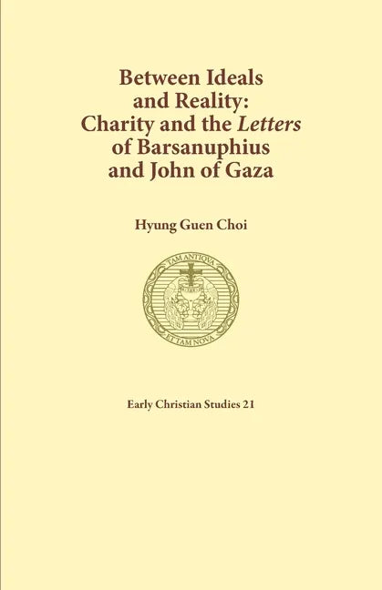 Between Ideals and Reality: Charity and the Letters of Barsanuphius and John of Gaza - Paperback