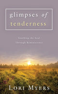 Glimpses of Tenderness / Soothing the Soul Through Reminiscence - Paperback