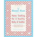 Mommy Made and Daddy Too! (Revised): Home Cooking for a Healthy Baby & Toddler: A Cookbook - Paperback