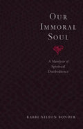 Our Immoral Soul: A Manifesto of Spiritual Disobedience - Paperback