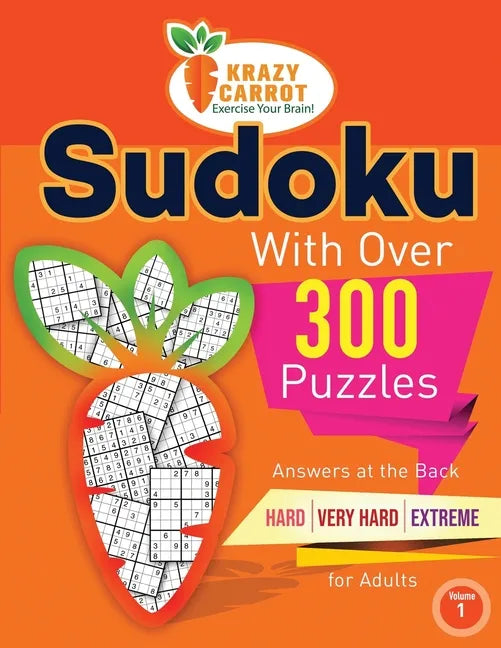 Sudoku With Over 300 Puzzles: Answers at the Back - Hard, Very Hard and Extreme Levels - For Adults - Volume 1 - Paperback