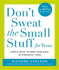 Don't Sweat the Small Stuff for Teens: Simple Ways to Keep Your Cool in Stressful Times - Paperback