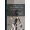 A Practical Treatise on the law of Trusts - Paperback