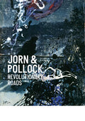 Jorn & Pollock: Revolutionary Roads - Hardcover