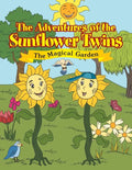 The Adventures of the Sunflower Twins: the Magical Garden: The Magical Garden - Paperback
