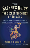 The Seeker's Guide to The Secret Teachings of All Ages: The Authorized Companion to Manly P. Hall's Esoteric Landmark - Paperback