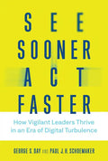 See Sooner, Act Faster: How Vigilant Leaders Thrive in an Era of Digital Turbulence - Hardcover