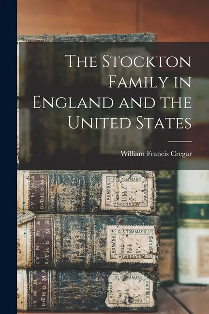 The Stockton Family in England and the United States - Paperback