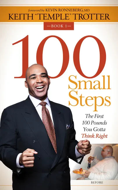100 Small Steps: The First 100 Pounds You Gotta Think Right - Paperback