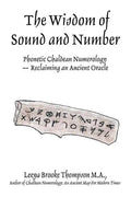The Wisdom of Sound and Number: Phonetic Chaldean Numerology -- Reclaiming an Ancient Oracle - Paperback