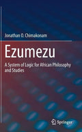 Ezumezu: A System of Logic for African Philosophy and Studies - Hardcover