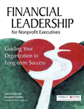 Financial Leadership for Nonprofit Executives: Guiding Your Organization to Long-Term Success - Hardcover