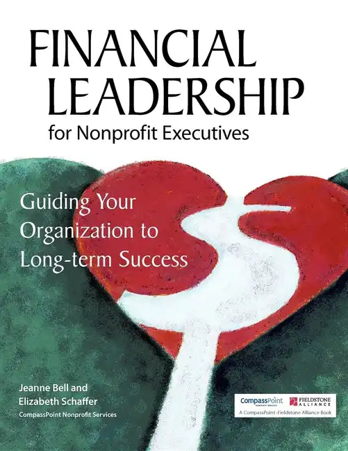 Financial Leadership for Nonprofit Executives: Guiding Your Organization to Long-Term Success - Hardcover