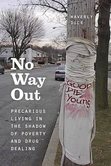 No Way Out: Precarious Living in the Shadow of Poverty and Drug Dealing - Paperback