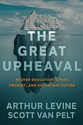 The Great Upheaval: Higher Education's Past, Present, and Uncertain Future - Hardcover