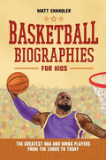 Basketball Biographies for Kids: The Greatest NBA and WNBA Players from the 1960s to Today - Paperback