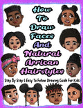 How To Draw Faces And Natural African Hairstyles: Step By Step & Easy To Follow Drawing Guide For Kids: Suitable For Older Kids Ages 8 & Up, Young Art - Paperback