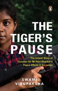 The Tiger's Pause: The Untold Story of Gurudev Sri Sri Ravi Shankar's Peace Efforts in Sri Lanka - Paperback