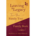 Leaving a Legacy: Turn Your Family Tree into a Family Book - Paperback