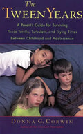 The Tween Years: A Parent's Guide for Surviving Those Terrific, Turbulent, and Trying Times - Paperback