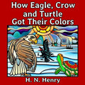 How Eagle, Crow and Turtle Got Their Colors - Paperback