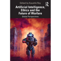 Artificial Intelligence, Ethics and the Future of Warfare: Global Perspectives - Paperback