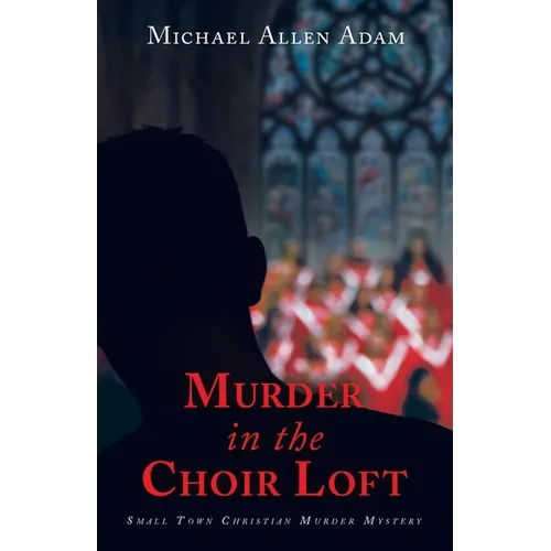 Murder in the Choir Loft: Small Town Christian Murder Mystery - Paperback