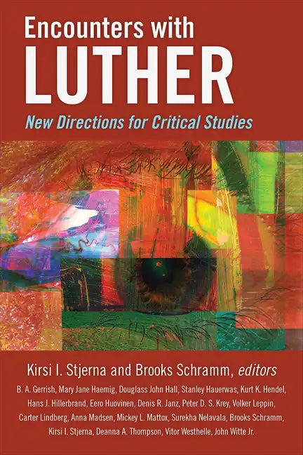Encounters with Luther: New Directions for Critical Studies - Paperback