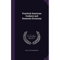 Practical American Cookery and Domestic Economy - Hardcover