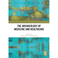 The Archaeology of Medicine and Healthcare - Paperback
