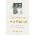 Between Two Worlds: Jewish War Brides After the Holocaust - Paperback