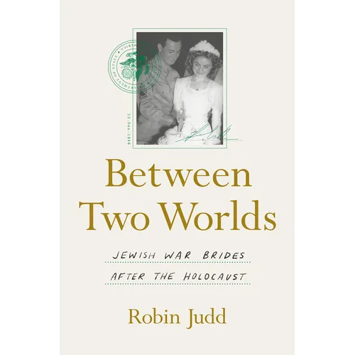 Between Two Worlds: Jewish War Brides After the Holocaust - Paperback