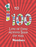 Numbers 1-100: Lots of Dots activity book for kids: Dot markers activity book for toddlers - Gifts for kids - Paint daubers book - Ea - Paperback