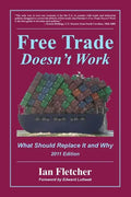 Free Trade Doesn't Work, 2011 Edition: What Should Replace It and Why - Paperback