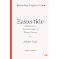 Knowing Anglicanism - Eastertide - Meditations on the Easter Collects of Thomas Cranmer - Paperback