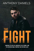 The Fight: Wanting to Give Up, Choosing to Be Strong, and the Inspirational Purpose for Staying Alive - Paperback