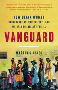 Vanguard: How Black Women Broke Barriers, Won the Vote, and Insisted on Equality for All - Hardcover