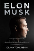 Elon Musk: Lecciones de vida del multimillonario CEO y Empresario de éxito. Cómo Elon Musk está innovando el futuro. (Spanish Edition) - Paperback