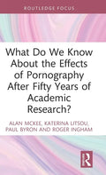 What Do We Know about the Effects of Pornography After Fifty Years of Academic Research? - Hardcover