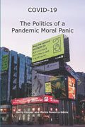 COVID-19 The Politics of a Pandemic Moral Panic - Paperback