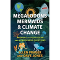 Megalodons, Mermaids, and Climate Change: Answers to Your Ocean and Atmosphere Questions - Paperback