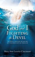 God and I Fighting the Devil: The devil thought he had me, but God brought me through - Hardcover