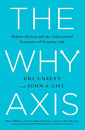 The Why Axis: Hidden Motives and the Undiscovered Economics of Everyday Life - Hardcover